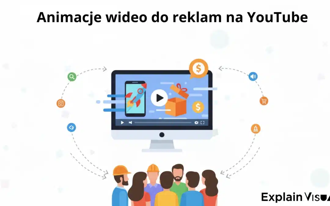 Najlepsze animacje do reklam na YouTube, które podkręcą Twoje zasięgi i zaangażowanie widzów